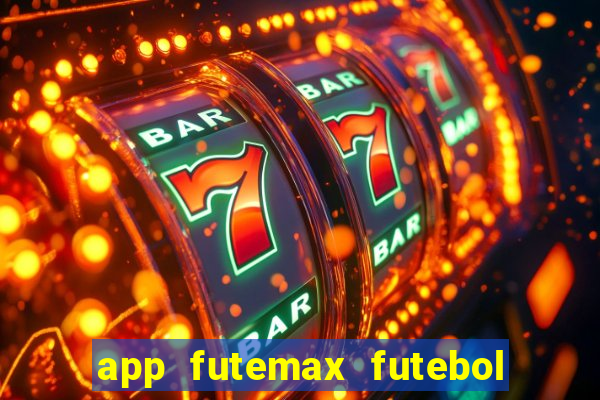 app futemax futebol ao vivo